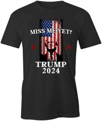 MISS ME YET? TRUMP TShirt Tee Short-Sleeved Cotton CLOTHING S1BCA601