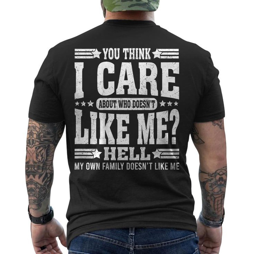 Retro You Think I Care About Who Doesn’t Like Me Humor ON BACK T-Shirt