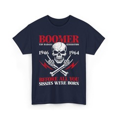Boomer Generation Badass Before All You Sissies 1946 1964 T-Shirt