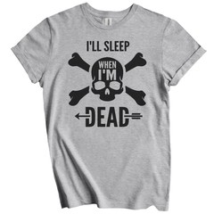 I’ll Sleep When I’m Dead Motivational Quote Skull T-Shirt – Inspirational Quote