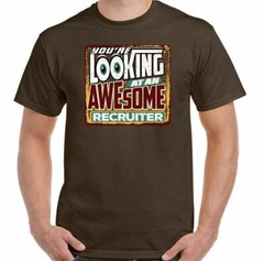 Recruiter T-Shirt Recruiting You’re Looking at an Awesome Mens Funny HR Gift Top