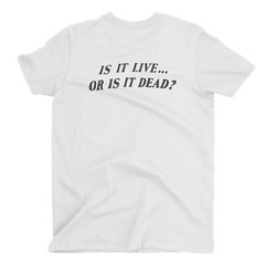 Is it Live or Is it Dead Lot T-shirt inspired short sleeve