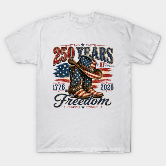 250 Years of Freedom Patriotic Cowboy Boots T-Shirt S-5XL