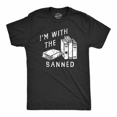 Mens Im With The Banned T Shirt Funny Anti Censorship Book Reading Lovers Joke
