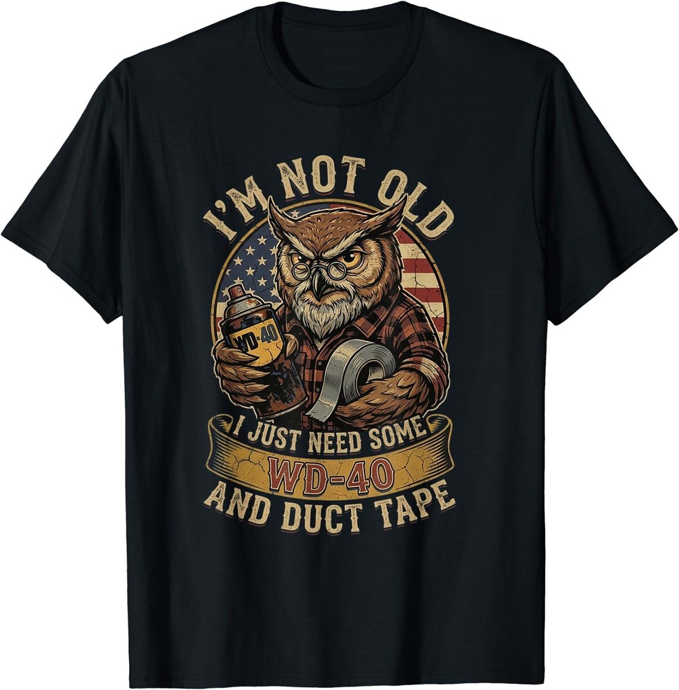 Owl I’m Not Old I Just Need Some WD40 & A Little Duct Tape T-Shirt