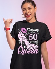 Stepping Into My 50th Birthday Like a Queen T-Shirt, 50th Birthday Gift Shirt