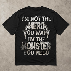 I’m Not the Hero You Want I’m the Monster You Need Skull Graphic T-Shirt