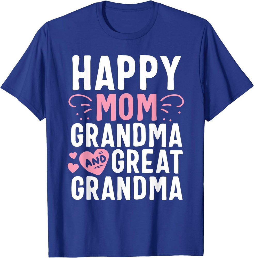 Happy Mom Grandma And Great Grandma Mother Generation Gift T-Shirt