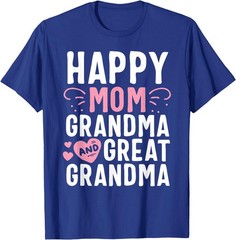 Happy Mom Grandma And Great Grandma Mother Generation Gift T-Shirt