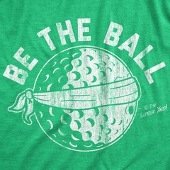 Mens Be The Ball T Shirt Funny Golf Saying Graphic Tee Golfing gift for Dad Cool
