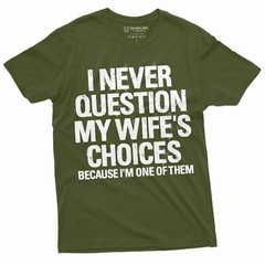 Men’s Funny Wife’s Choices T-shirt Birthday Gift Humor Shirt for Man Hubby Shirt