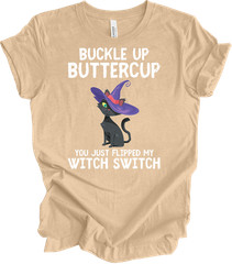 Cat Buckle Up Buttercup You Just Flipped My Witch Switch Funny Gift T-shirt