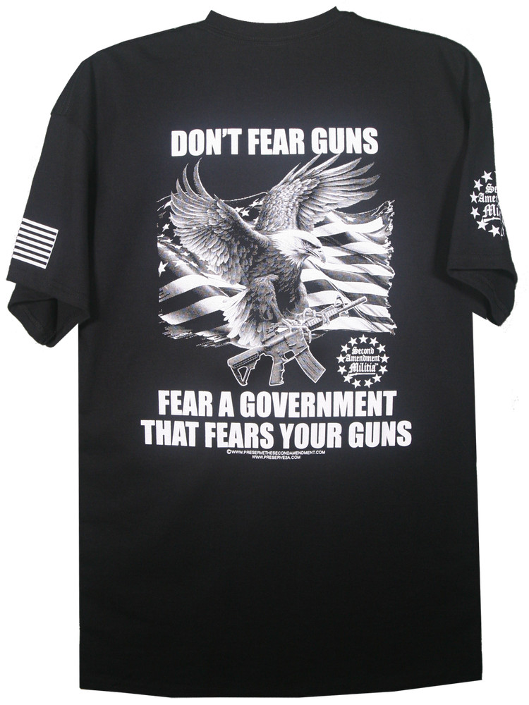 Second Amendment Militia Don’t Fear Guns, Fear a Government That Fears T-Shirt