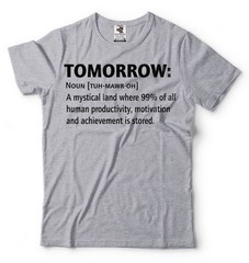 Funny Humor T-shirt Motivational Inspirational Productivity T-shirt Gift Tee