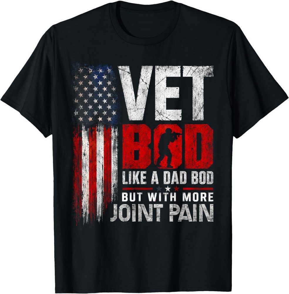 Vet BOD Like A Dad BOD But with More Joint Pain Military Vet T-Shirt