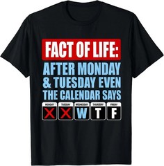 New Shirt Fact of Life Calendar Says WTF Black Cotton T-Shirt