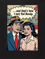 How I Met Ted Bundy T-Shirt Spoof Roy Lichtenstein Pop Art Style Adult Unisex