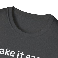 Funny Take it Easy Soft Comfort Unisex T-Shirt – Saying Shirt, Color Options