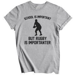 School Is Important But Rugby Is Importanter Funny Shirt