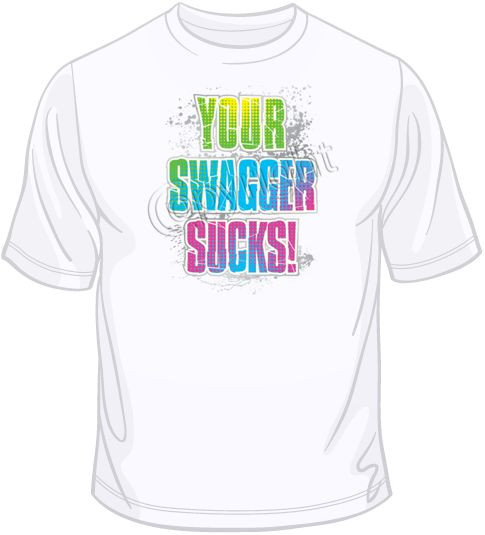Your Swagger Sucks T Shirt You Choose Style, Size, Color Neon up to 4XL 10257