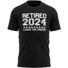 Retired 2024 T Shirt Mens Living The Dream Gift Retirement Top Tee Grandad Dad