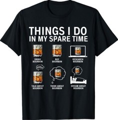 Things I Do In My Spare Time Drink Bourbon Whiskey Unisex T-Shirt