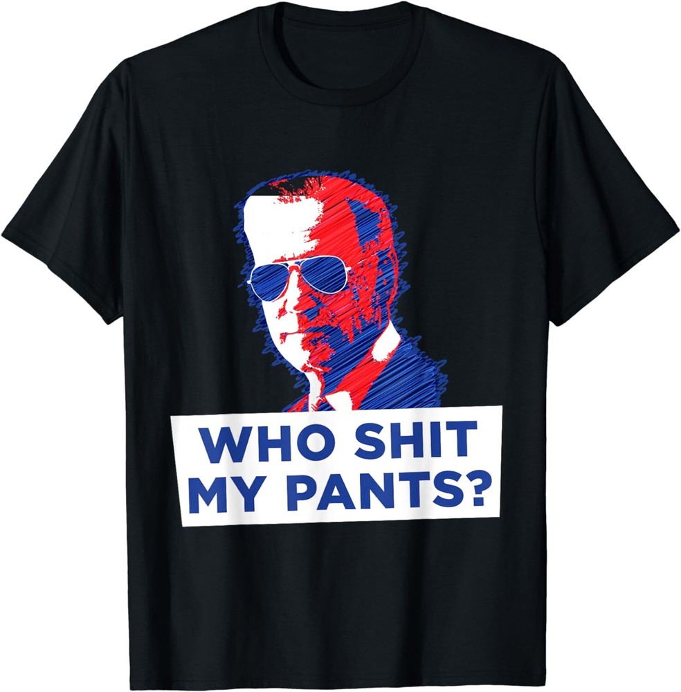 NEW Funny Joe Biden Who Shyt My Pants President Poop T-Shirt – MADE IN USA