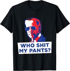 NEW Funny Joe Biden Who Shyt My Pants President Poop T-Shirt – MADE IN USA