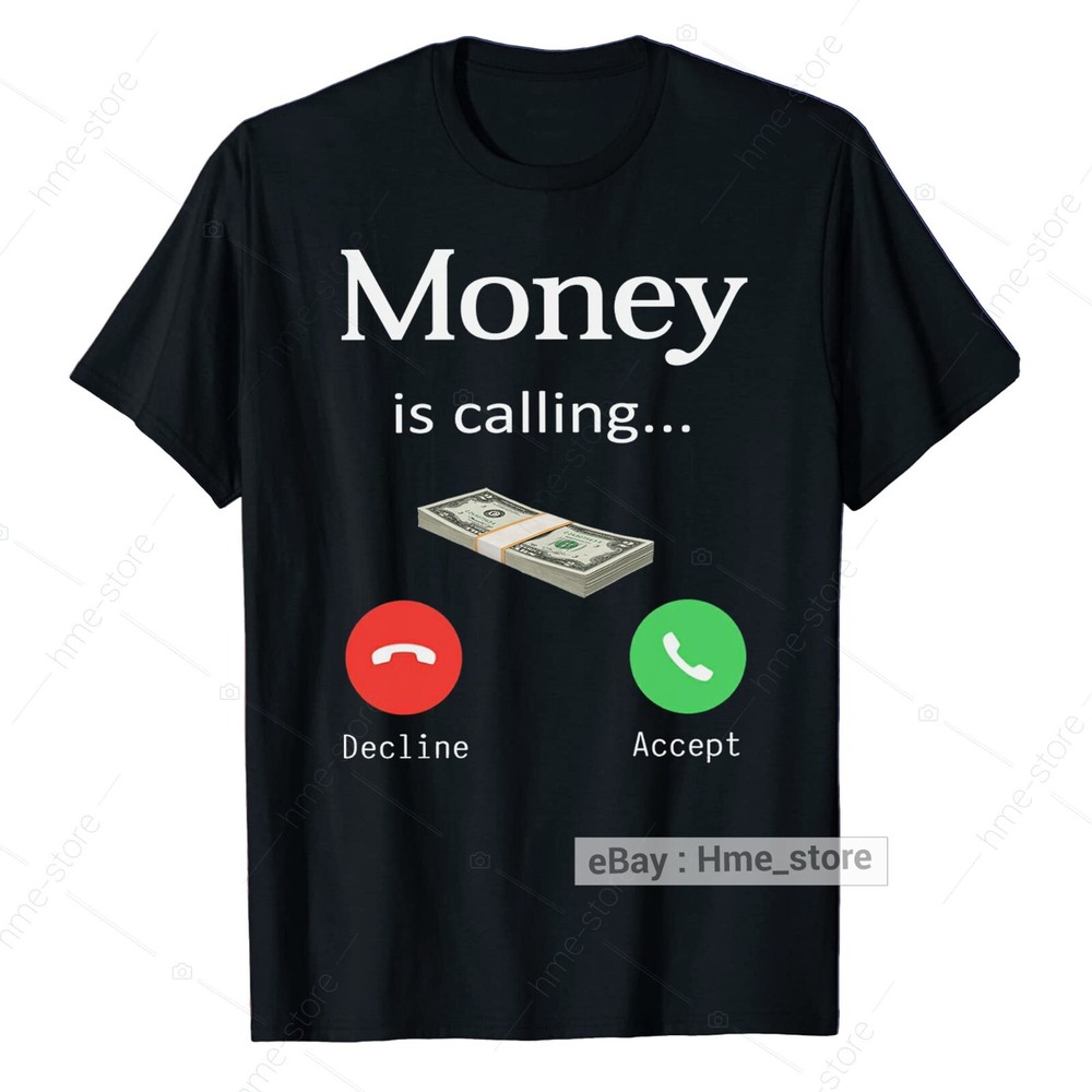 Money Is Calling T-Shirt Funny Trader Currency Cash Dollar Phone Unisex Tee Gift