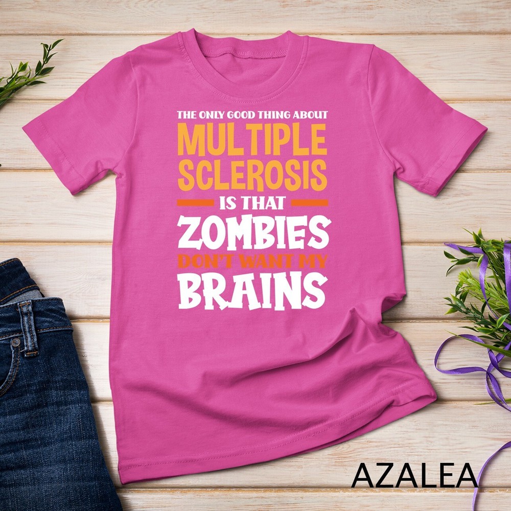 The Only Good Thing About Multiple Sclerosis Funny MS Unisex T-shirt