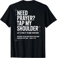 Need Prayer Tap My Shoulder Christian Faith Quote Back Print Tee