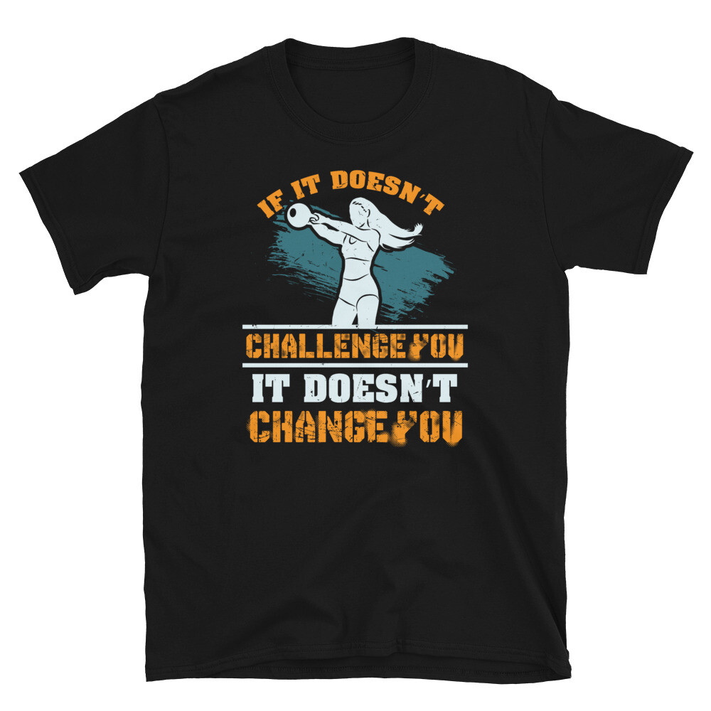 Exercise Gym Fitness If It Doesn’t Challenge You Short-Sleeve Unisex T-Shirt