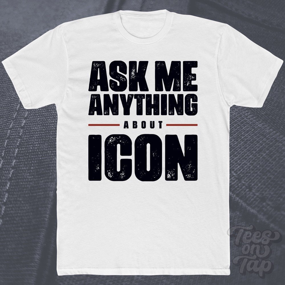 ASK ME ANYTHING ABOUT ICON T-SHIRT pop culture art design famous people artist