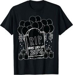 RIP My 20’s Funny 30th Birthday Sarcastic Thirty Dark Quote T-Shirt