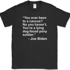 JOE BIDEN Caucus Quote T-Shirt Funny Political Trump USA America Tee