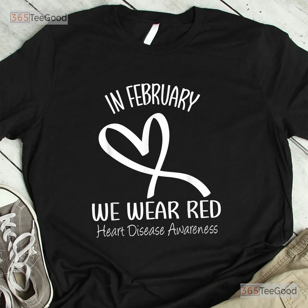 Heart Disease Awareness Month T-Shirt In February We Wear Red Shirt