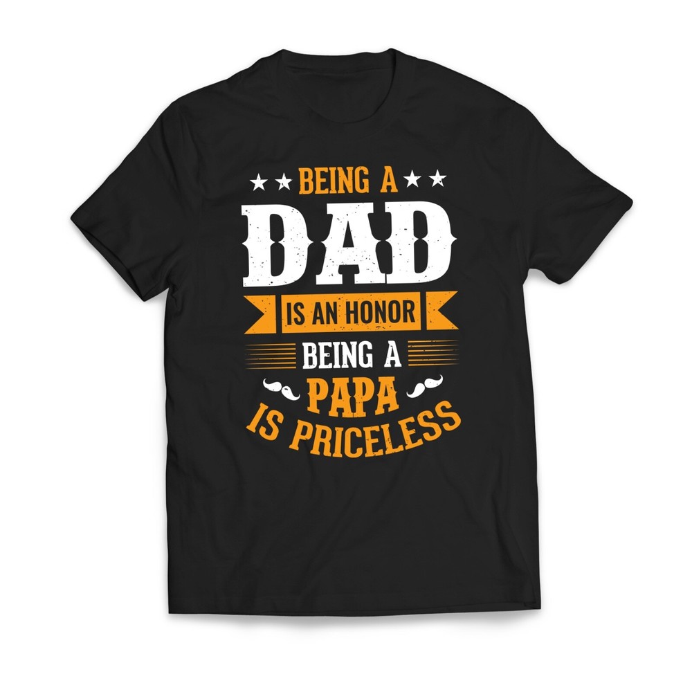 Being a DAD Is An Honor Being a PAPA Is Priceless Father’s Day Men’s T-Shirt