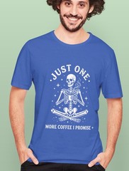 Just One More Coffee I Promise T-Shirt, Funny Skeleton Coffee Lover Tee, Spooky