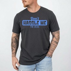 Don’T Hassle Me I’M Local – What About Bob Funny Movie T-Shirt