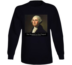 Stay Strapped Or Get Clapped George Washinton 2nd Amendment Gift 2a Long Sleeve