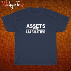 New Assets Over Liabilities Logo Black/Grey/Navy/White Size S-5XL Unisex T-Shirt