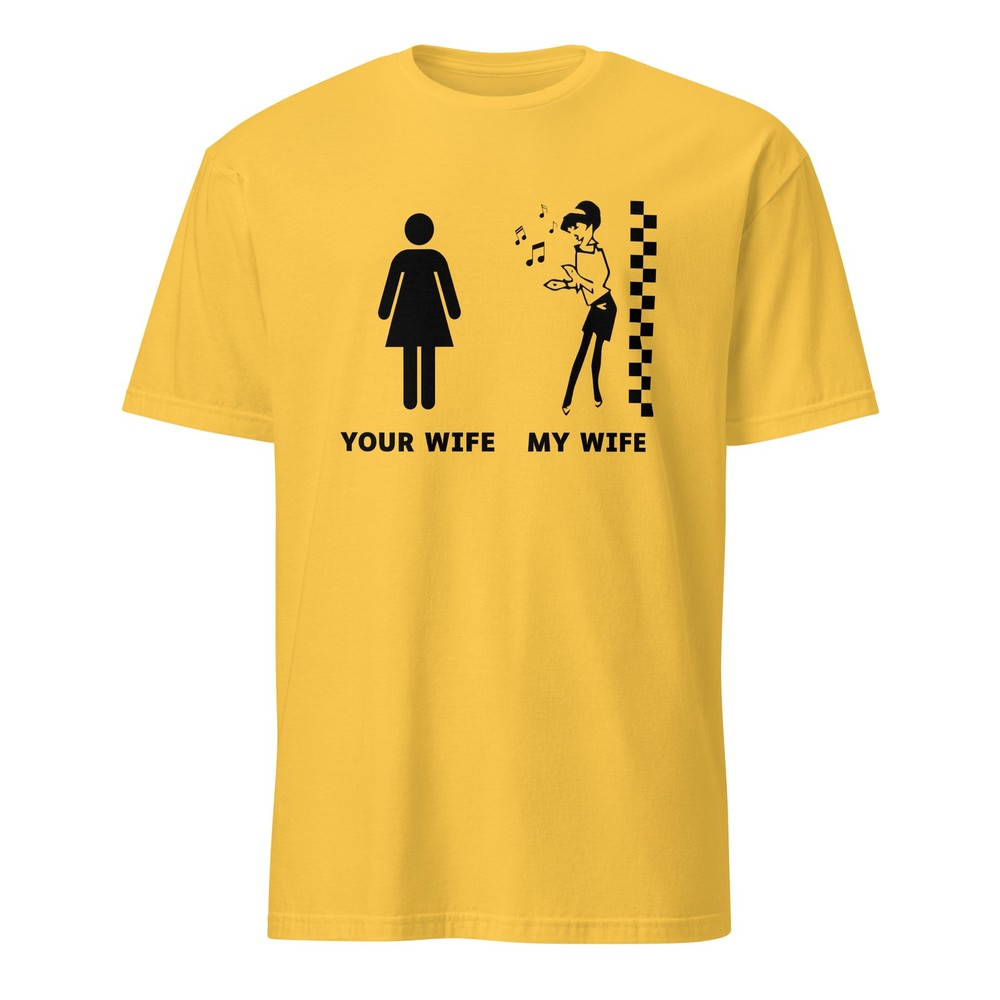 Funny Your Wife My Wife Ska Rude Girl Beat Girl Unisex T-Shirt