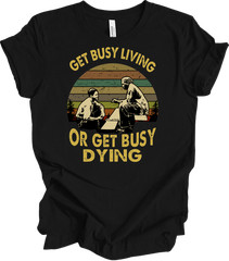 Shawshank Redemption Get Busy Living or Get Busy Dying Vintage Movie Quote Shirt