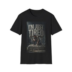 I’m Just Tired T-Shirt | The Weight of the Words