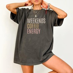 Comfort Tee Weekends Coffee Energy Shirt Relaxed Fit Soft
