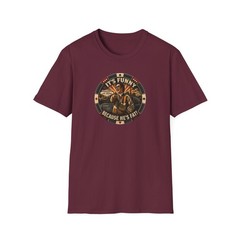 It’s Funny Because He’s Fat – Softstyle T-Shirt