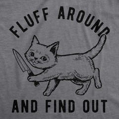 Mens Fluff Around and Find Out T Shirt Funny Pet Kitty Cat Animal Lover Knife