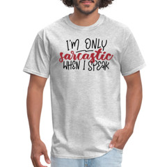I’m Only Sarcastic When I Speak T-Shirt