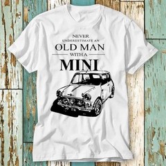 Never Underestimate An Old Man With A Mini Classic Car T Shirt Top Design #26