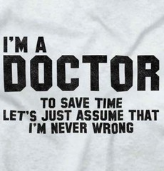 Doctor Never Wrong Funny Job Medical Gift Long Sleeve Tshirt for Men or Women